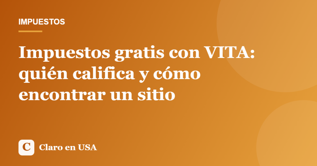 Ilustración del artículo: Impuestos gratis con VITA: quién califica y cómo encontrar un sitio