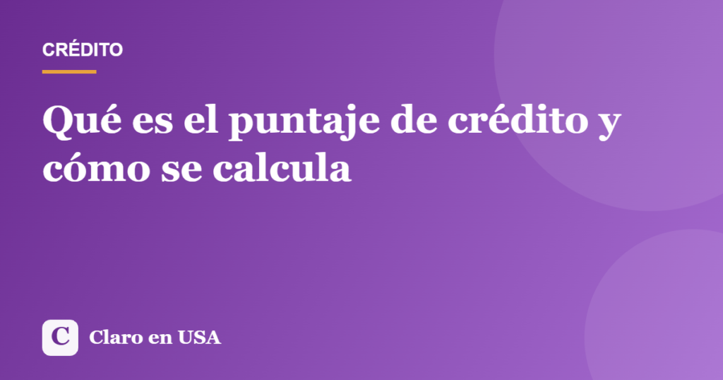 Ilustración del artículo: Qué es el puntaje de crédito y cómo se calcula